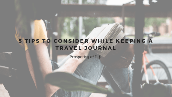 5 Tips To Consider While Keeping A Travel Journal Prosperity Of Life