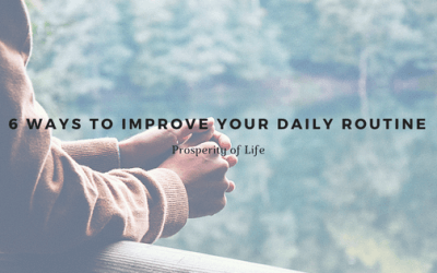 6 Ways to Improve Your Daily Routine