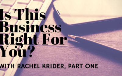 Is This Business Right For You? With Rachel Krider, Part One