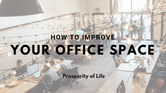 How To Improve Your Office Space Prosperity Of Life